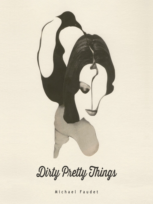 Title details for Dirty Pretty Things by Michael Faudet - Wait list